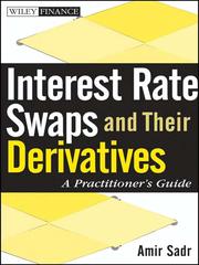 Front cover of Interest rate swaps and their derivatives by Amir Sadr