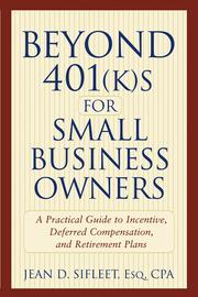 Front cover of Beyond 401 (k)s for small business owners by Jean D. Sifleet