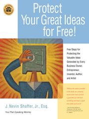 Front cover of Protect your great ideas for free! by J. Nevin Shaffer