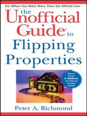 Cover of The unofficial guide to flipping properties by Peter A. Richmond