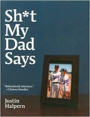 Front cover of Sh*t My Dad Says by Justin Halpern