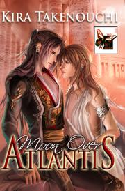 Front cover of Moon Over Atlantis by Kira Takenouchi