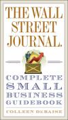 Front cover of The Wall Street journal complete small business guidebook by Colleen DeBaise