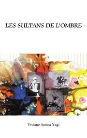 Front cover of Les Sultans De L'ombre by Viviane Amina Yagi