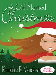 Front cover of A Girl Named Christmas by Kimberlee R Mendoza