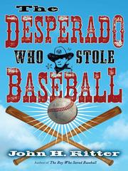 Cover of The Desperado Who Stole Baseball by John H Ritter