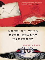 Cover of None of this Ever Really Happened by Peter Ferry
