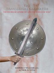 Front cover of The Transsexual Gladiator The Sword of Apodictic and The Shield of Woe by Kimberly Williams