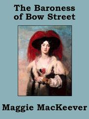 Front cover of The Baroness of Bow Street by Maggie MacKeever
