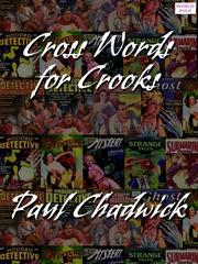 Cover of Cross Words for Crooks by Paul Chadwick