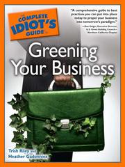 Front cover of The Complete Idiot's Guide to Greening Your Business by Trish Riley