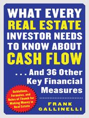 Front cover of What Every Real Estate Investor Needs to Know About Cash Flow...and 36 Other Key FInancial Measures by Frank Gallinelli