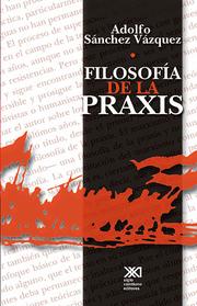 Front cover of Filosofía de la praxis by Adolfo Sánchez Vázquez