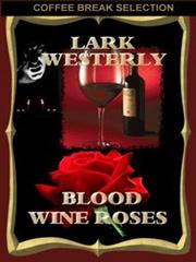 Cover of Blood Wine Roses by Lark Westerly