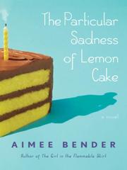Front cover of The Particular Sadness of Lemon Cake by Aimee Bender