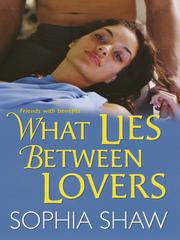 Cover of What Lies Between Lovers by Sophia Shaw