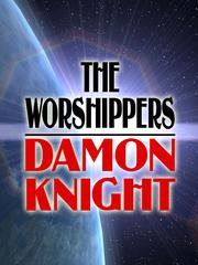 Front cover of The Worshippers by Damon Knight