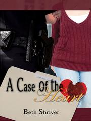 Front cover of A Case of the Heart by Beth Shriver