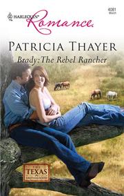 Front cover of Brady: The Rebel Rancher by Patricia Thayer