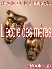 Front cover of L'ecole des meres by Nivelle de La Chaussée
