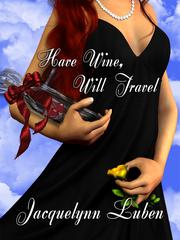 Cover of Have Wine, Will Travel by Jacquelynn Luben