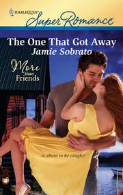 Front cover of The One That Got Away by Jamie Sobrato