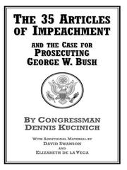 Front cover of The 35 Articles of Impeachment and the Case for Prosecuting George W. Bush by Dennis Kucinich