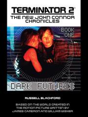 Front cover of TERMINATOR 2: Book 1: Dark Futures by Russell Blackford