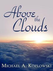 Cover of Above The Clouds by Michael A Kozlowski