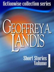 Front cover of Geoffrey A Landis: Short Stories, Volume 1 by Geoffrey A. Landis
