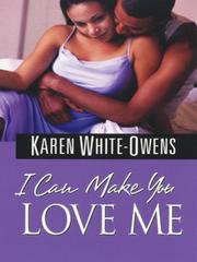 Front cover of I Can Make You Love Me by Karen White-Owens