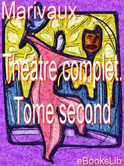 Cover of Theatre complet. Tome second by Pierre Carlet de Chamblain de Marivaux