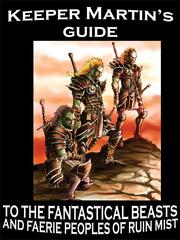 Front cover of Keeper Martin's Guide to the Fantastical Beasts and Faerie Peoples of Ruin Mist by Robert Stanek
