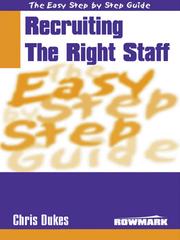 Front cover of The Easy Step by Step Guide to Recruiting the Right Staff by Chris Dukes