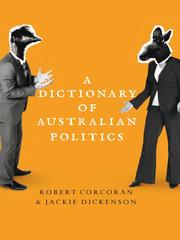 Front cover of A Dictionary of Australian Politics by Robert Corcoran