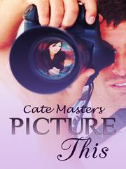 Cover of Picture This by Cate Masters
