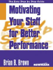 Front cover of The Easy Step by Step Guide to Motivating Your Staff for Better Performance by Brian B Brown