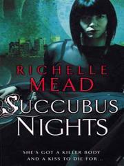 Front cover of Succubus Nights by Richelle Mead