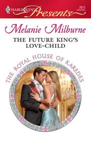 Front cover of The Future King's Love-Child by Melanie Milburne