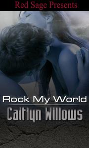 Cover of ROCK MY WORLD by CAITLYN WILLOWS