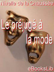 Front cover of Le prejuge a la mode by Nivelle de La Chaussée