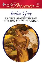Front cover of At the Argentinean Billionaire's Bidding by India Grey
