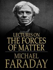 Front cover of Lectures on the Forces of Matter by Michael Faraday