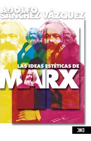 Front cover of Las ideas esteticas de Marx by Adolfo Sanchez Vazquez