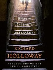 Front cover of Between the Monster and the Saint by Richard Holloway