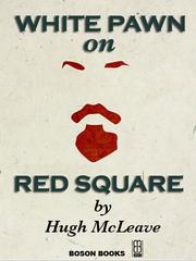 Cover of WHITE PAWN ON RED SQUARE by Hugh McLeave