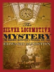 Cover of The Silver Locomotive Mystery by Edward Marston