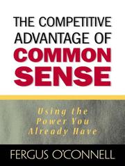 Front cover of The Competitive Advantage of Common Sense by Fergus O'Connell