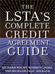 Front cover of The LSTA's Complete Credit Agreement Guide by Richard Wight