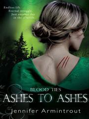 Front cover of Blood Ties Book Three: Ashes to Ashes by Jennifer Armintrout